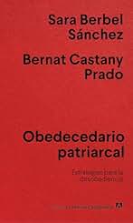 Obedecedario patriarcal: Estrategias para la desobediencia