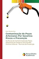 Contaminacao de Pocos Artesianos Por Gasolina-Riscos E Prevencao 6130171471 Book Cover