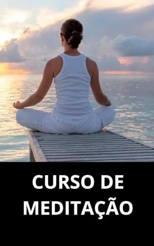 CURSO DE MEDITAÇÃO , YOGA E RELAXAMENTO