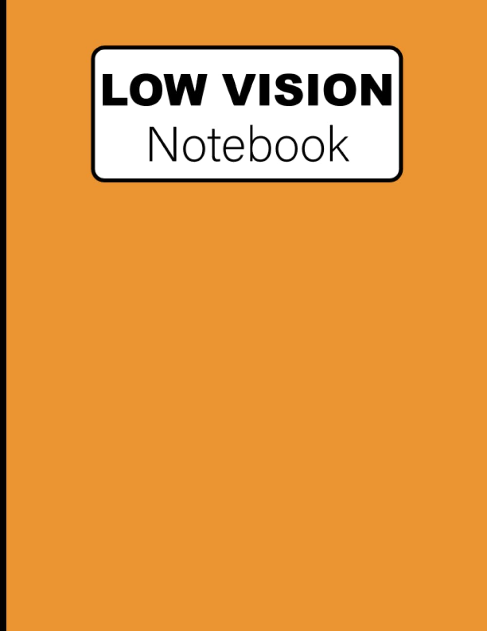 Low Vision Notebook: Extra Wide Ruled & Bold lined White Paper Sheets For Visually Impaired or Legally Blind People, Perfect for Students, Writers, Work, School, Notes taking, 120 Numbered Pages.