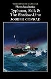  Three Sea Stories: Typhoon, Falk, and the Shadow-Line (Wordsworth Classics)
