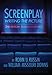 Screenplay: Writing the Picture, 2nd Edition