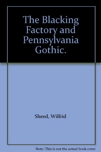 The Blacking Factory and Pennsylvania Gothic. 0034501762 Book Cover