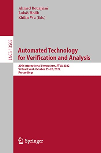 Automated Technology for Verification and Analysis: 20th International Symposium, ATVA 2022, Virtual Event, October 25–28, 2022, Proceedings (Lecture Notes in Computer Science)