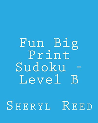 Fun Big Print Sudoku - Level B: Large Grid Sudoku Puzzles