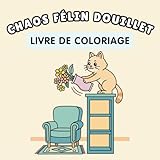  Chaos Félin Douillet: Livre de coloriage relaxant pour adultes, Scènes félines amusantes, créativité apaisante et grands motifs faciles pour marqueurs à alcool