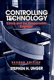 Controlling Technology: Ethics and the Responsible Engineer