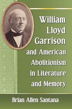 Paperback William Lloyd Garrison and American Abolitionism in Literature and Memory Book