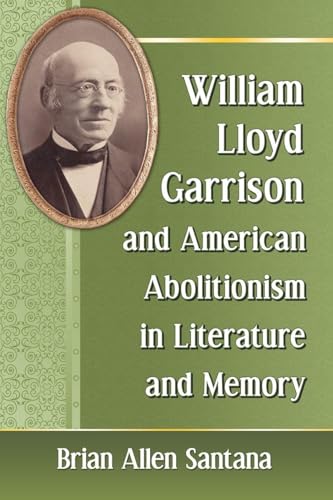 William Lloyd Garrison and American Abolitionis... 0786498285 Book Cover