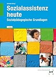 Sozialassistenz heute: Sozialpädagogische Grundlagen