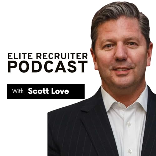 Scott Love: Why 99% of Recruiters Fail at Business Development