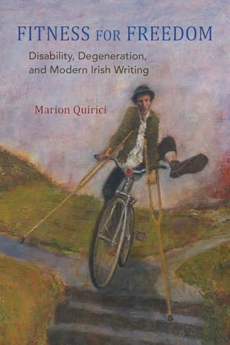 Fitness for Freedom: Disability, Degeneration, and Modern Irish Writing (Irish Studies)