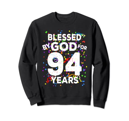 Blessed By God For 94 Years - Camisa de felicitación de cumpleaños 94 Sudadera
