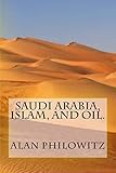 Saudi Arabia, Islam, and Oil.