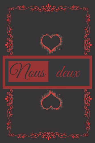 nous deux: notebook, à completer ou a offrir à son âme soeur , 100 pages lignés (French Edition) nous deux: notebook, à completer ou a offrir à son âme soeur , 100 pages lignés (French Edition)
