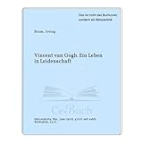 Vincent van Gogh. Ein Leben in Leidenschaft - Irving Stone