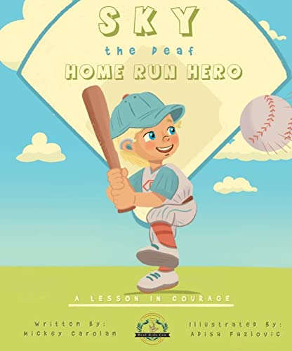 Sky, the Deaf Home Run Hero: A lesson in courage (Deaf Kids Can)