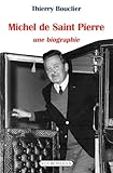 Michel de Saint Pierre: Une biographie