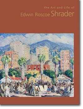 The Art and Life of Edwin Roscoe Shrader