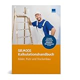 SIRADOS Kalkulationshandbuch Maler, Putz und Trockenbau: Das praktische Nachschlagewerk für die Angebotskalkulation. Jetzt mit brandneuen Kalkulationsansätzen 2024.