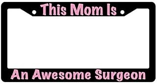 This Mom is an Awesome Surgeon Black Plastic License Plate Frame DG