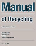 Manual of Recycling: Gebaude als Materialressource / Buildings as sources of materials (DETAIL Construction Manuals): Gebäude als Materialressource / Buildings as sources of materials