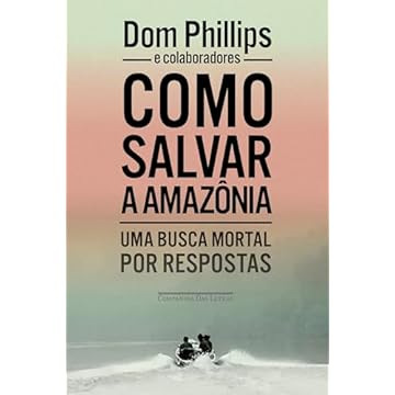 Capa do livro Como salvar a Amazônia: Uma busca mortal por respostas