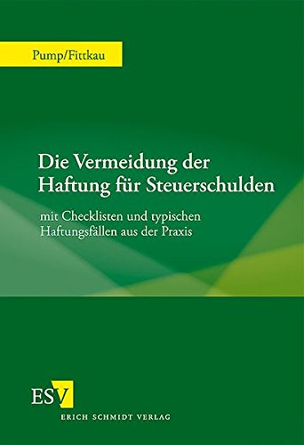 Die Vermeidung der Haftung für Steuerschulden: mit Checklisten und typischen Haftungsfällen aus de Die Vermeidung der Haftung für Steuerschulden: mit Checklisten und typischen Haftungsfällen aus de