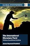 The International Monetary Fund: Politics of Conditional Lending