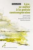  LIRE, SE MELER A LA POESIE CONTEMPORAINE CESAIRE, NOËL, FOURCADE, PAZZOTTU: Césaire, Noël, Fourcade, Pazzottu