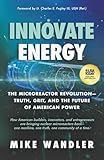 Innovate Energy: The Microreactor Revolution-Truth, Grit, and the Future of American Power