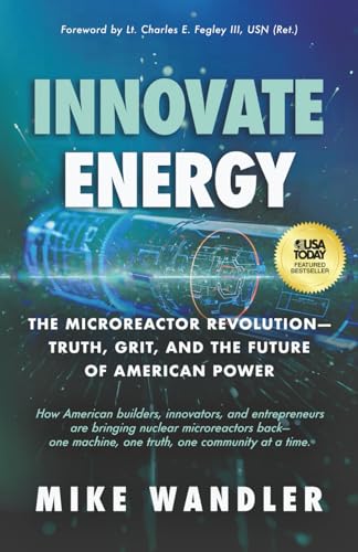 Innovate Energy: The Microreactor Revolution-Truth, Grit, and the Future of