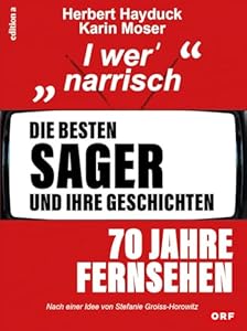 Die besten Sager und ihre Geschichten: 70 Jahre Fernsehen