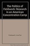 The Politics of Fieldwork: Research in an American Concentration Camp