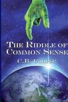 The Riddle of Common Sense 0578018357 Book Cover