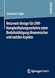 Netzwerk-Design für LKW-Komplettladungsverkehre unter Berücksichtigung ökonomischer und sozialer Aspekte