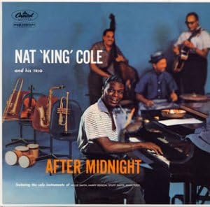 THE NAT KING COLE TRIO NAT 'KING' COLE AND HIS TR - After Midnight - CD