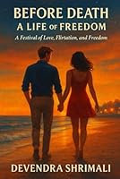 Before Death: A Life of Freedom: A Festival of Love, Flirtation, and Freedom B0G33QW4TQ Book Cover