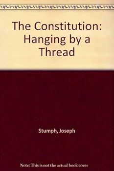 Paperback The Constitution: Hanging by a Thread Book