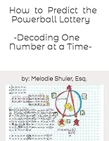 How to Predict and Count Powerball and Mega Millions Numbers - Decoding One Number at a Time B0CY5SD79Q Book Cover