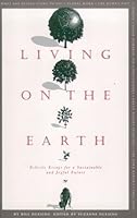 Living on the Earth: Eclectic Essays for a Sustainable and Joyful Future 0965927709 Book Cover