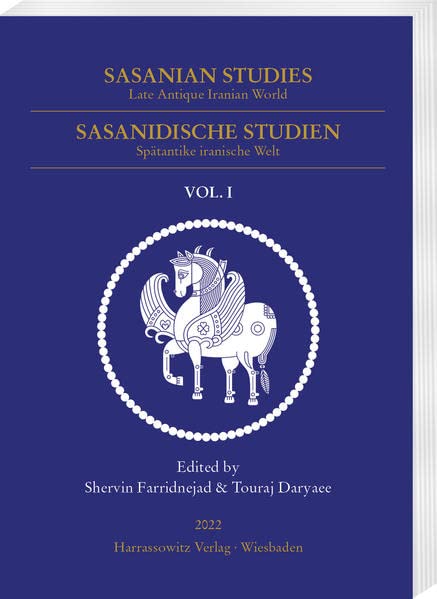 Sasanian Studies 2022: Late Antique Iranian World (Sasanian Studies: Late Antique Iranian World / Sasanidische Studien: Spatantike Iranische Welt, 1)