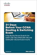 31 Days Before Your CCNA Routing Switching Exam A DaybyDay Review Guide for the ICND1CCent 100105 ICND2 200105 and CCNA 200125 Certification Exams