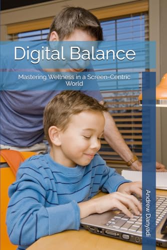 Digital Balance: Mastering Wellness in a Screen-Centric World