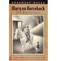 Mary On Horseback: Three Mountain Stories