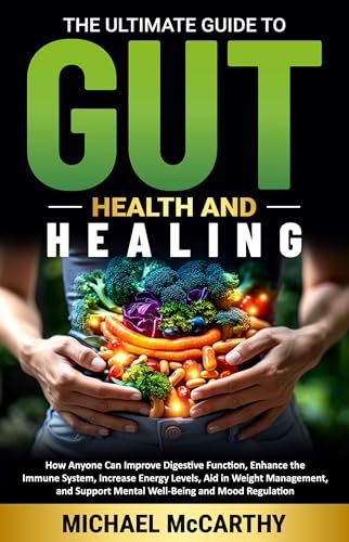 The Ultimate Guide to Gut Health and Healing