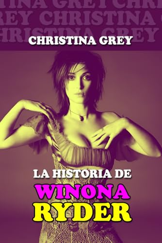 La historia de Winona Ryder (Spanish Edition)