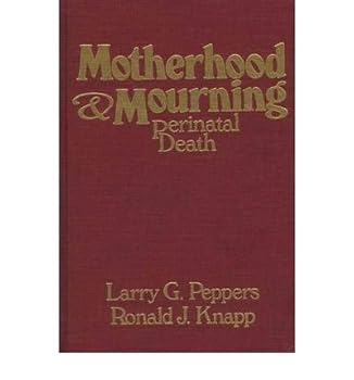 Hardcover Motherhood & mourning: Perinatal death Book