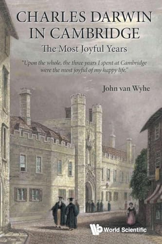 CHARLES DARWIN IN CAMBRIDGE: THE MOST JOYFUL YEARS