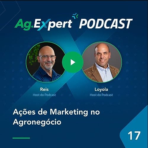 EP 17 | Ações de Marketing no Agronegócio